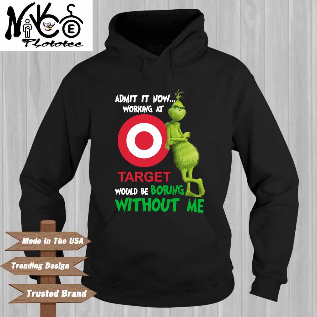 The Grinch admit it now working at Target would be boring without Me Hoodie