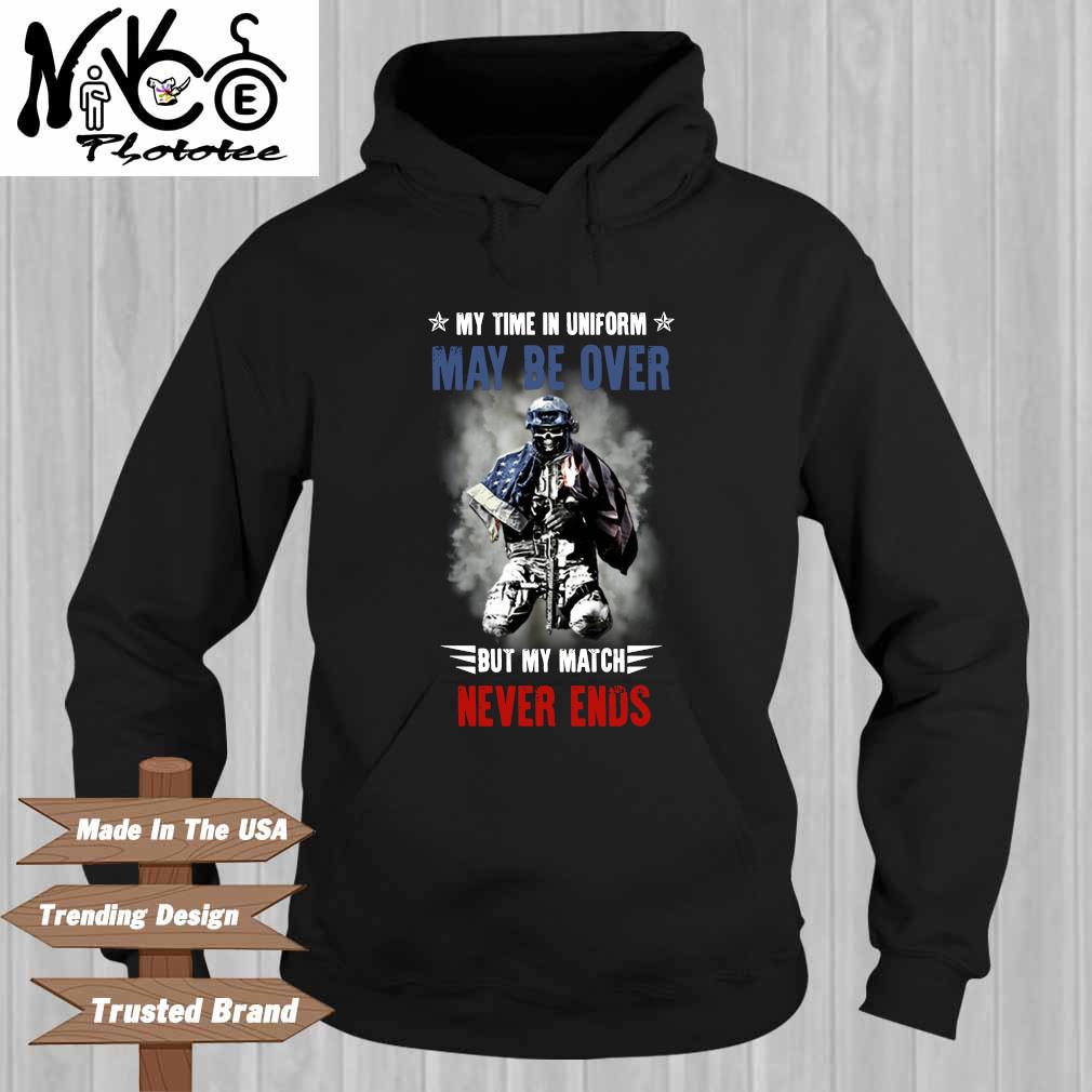 Veteran my time in uniform may be over but my match never ends Hoodie