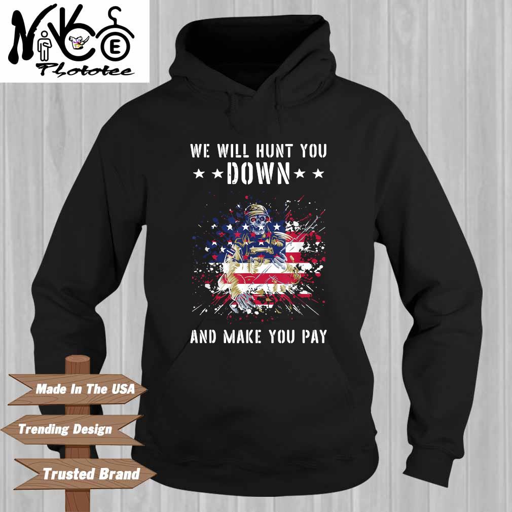 Veteran we will hunt you down and make you pay American flag Hoodie