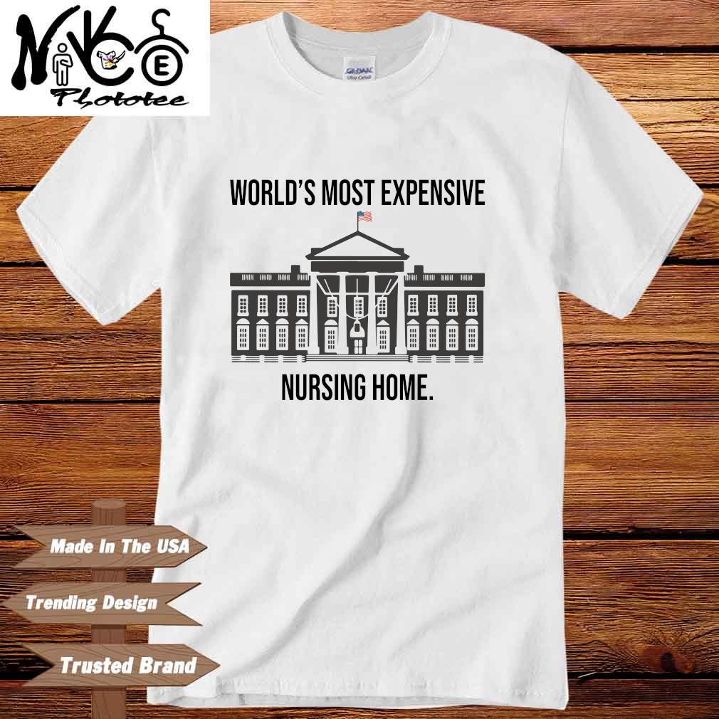White House world's most expensive nursing home shirt