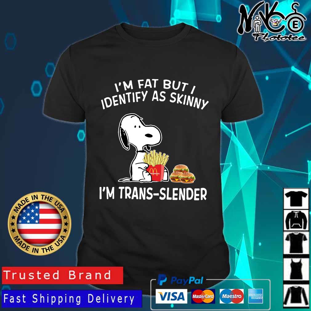Snoopy I’m fat but I identify as skinny I’m trans-slender shirt