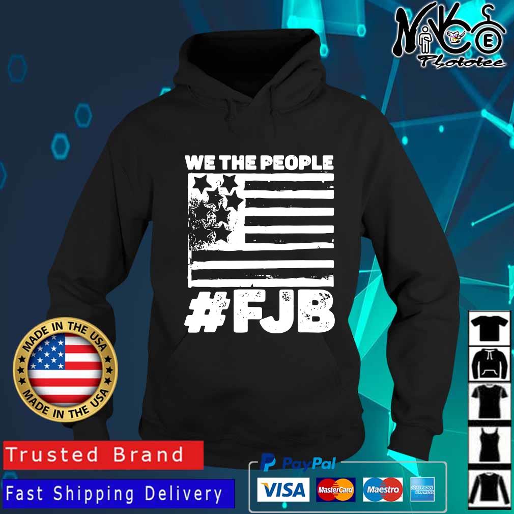 We The People #FJB Shirt Hoodie