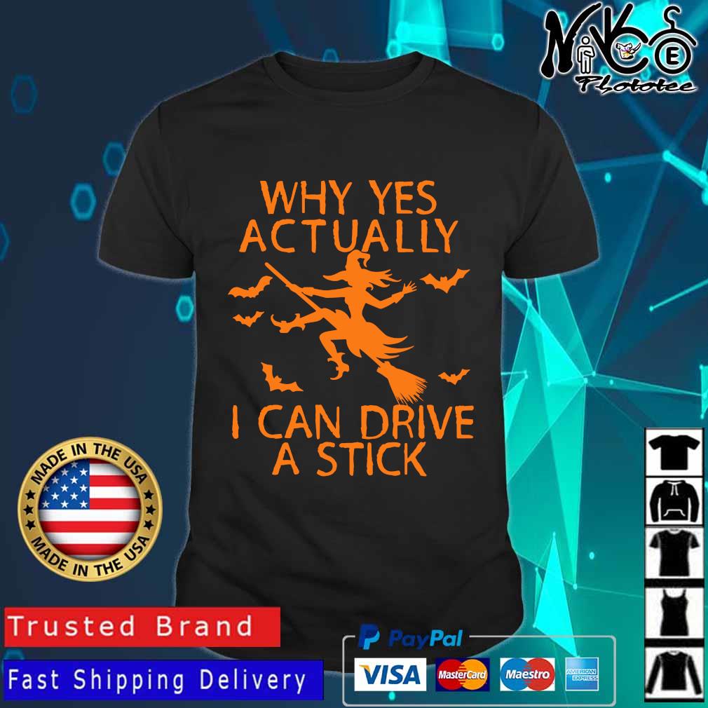 Witch why yes actually I can drive a stick Halloween shirt
