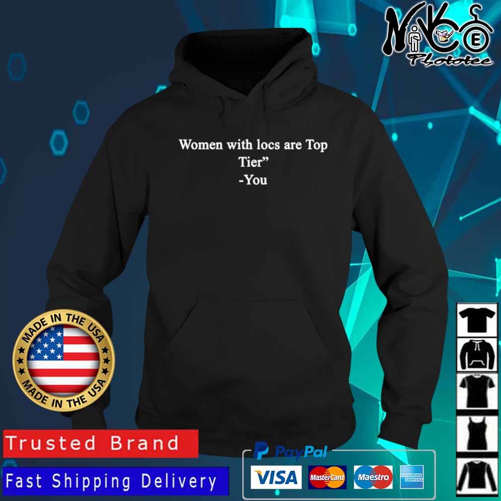 Women With Locs Are Top Tier You Shirt Hoodie